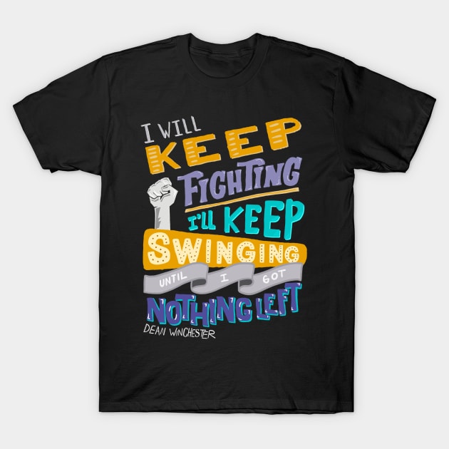 Always Keep Fighting T-Shirt by wnchstrbros